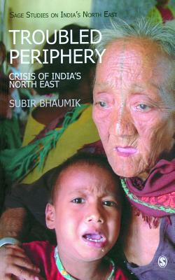 Troubled Periphery: Crisis of India's North East by Subir Bhaumik