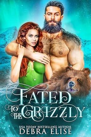 Fated to the Grizzly: A Brethren's Legacy Novella by Debra Elise