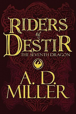 Riders of Destir: The Seventh Dragon by A.D. Miller