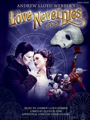 Love Never Dies: Phantom: The story continues... by Andrew Lloyd Webber