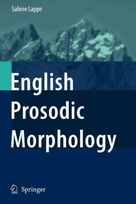 English Prosodic Morphology by Sabine Lappe