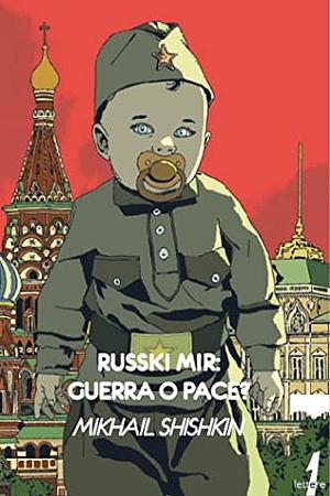 Russki mir: guerra o pace? by Mikhail Shishkin