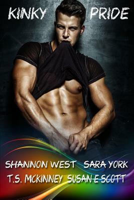 Kinky Pride by Susan E. Scott, T.S. McKinney, Sara York