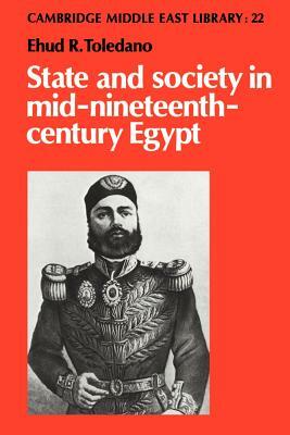 State and Society in Mid-Nineteenth-Century Egypt by Ehud R. Toledano