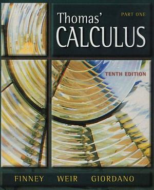 Thomas' Calculus, Part 1 by Maurice D. Weir, Ross L. Finney, Frank R. Giordano