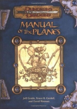 Manual of the Planes by Jeff Grubb, Bruce R. Cordell, David Noonan