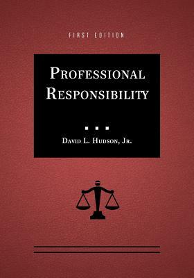 Professional Responsibility by David L. Hudson