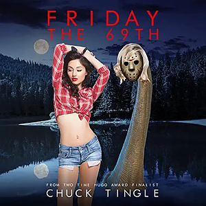 Friday The 69th by Chuck Tingle