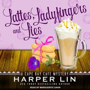 Lattes, Ladyfingers, and Lies: A Cape Bay Cafe Mystery by Harper Lin