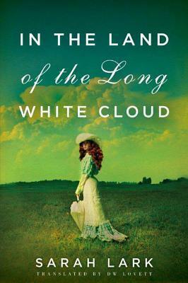 In the Land of the Long White Cloud by Sarah Lark, D.W. Lovett