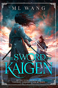 The Sword of Kaigen: Deluxe Edition by M.L. Wang