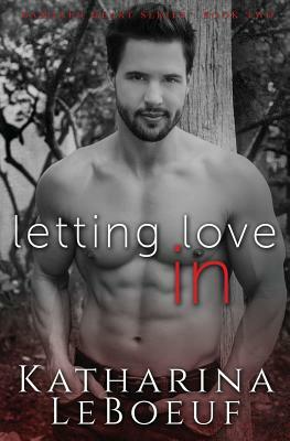Letting Love In by Katharina LeBoeuf
