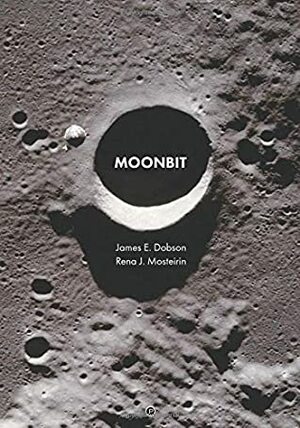 Moonbit by James E. Dobson, Rena J. Mosteirin