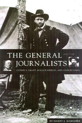 The General and the Journalists by Harry J. Maihafer