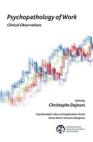 Psychopathology of Work: Clinical Observations by Christophe Dejours