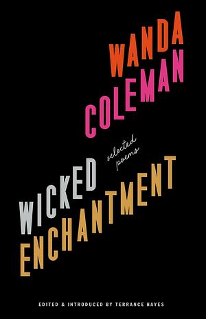 Wicked Enchantment: Selected Poems by Wanda Coleman