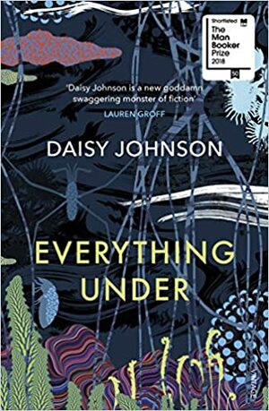 Everything Under by Daisy Johnson