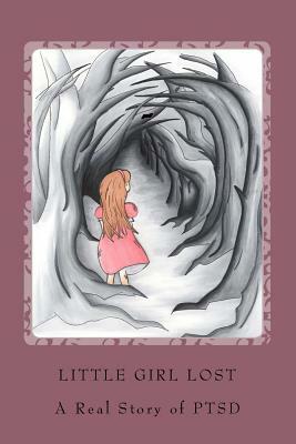 Little Girl Lost: A Real Story of PTSD by Angel Vetrano