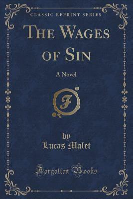 The Wages of Sin: A Novel by Lucas Malet, Mary St. Leger Kingsley