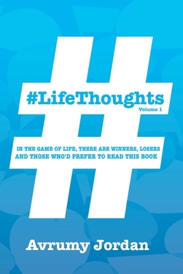 #LifeThoughts: In The Game of Life There Are Winners, Losers & Those Who'd Prefer To Read This Book by Avrumy Jordan