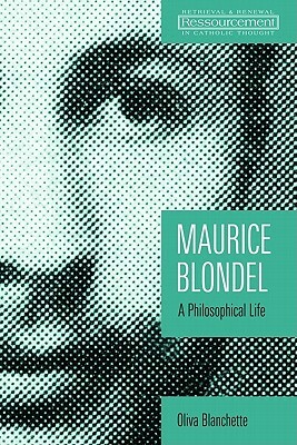 Maurice Blondel: A Philosophical Life by 