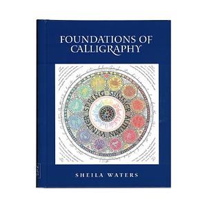 Foundations of Calligraphy by Sheila Waters