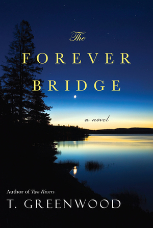 The Forever Bridge by T. Greenwood