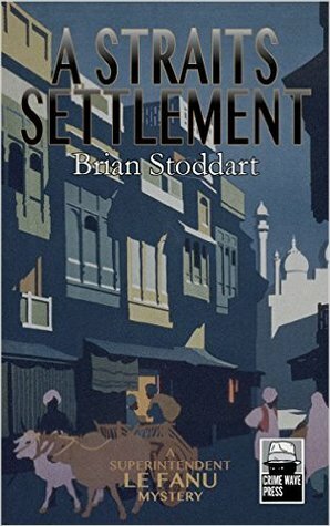 A Straits Settlement by Brian Stoddart