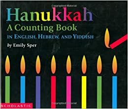 Hanukkah: A Counting Book in English, Hebrew, and Yiddish by Emily Sper