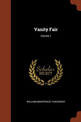 Vanity Fair; Volume 1 by William Makepeace Thackeray