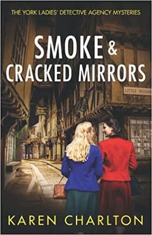 Smoke & Cracked Mirrors by Karen Charlton