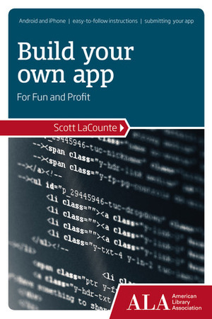 Build Your Own App for Fun and Profit by Scott La Counte