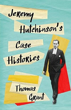 Jeremy Hutchinson's Case Histories: From Lady Chatterley's Lover to Howard Marks by Thomas Grant