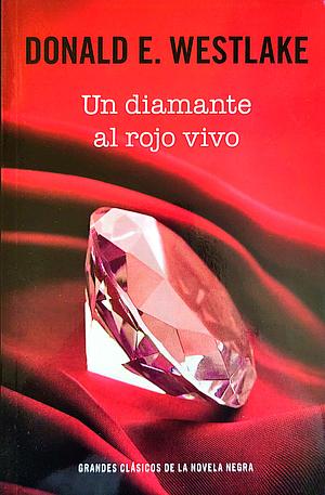 Un diamante al rojo vivo by Donald E. Westlake