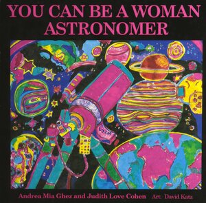 You Can Be a Woman Astronomer by Judith Love Cohen, Andrea Mia Ghez