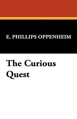 The Curious Quest by Edward Phillips Oppenheim