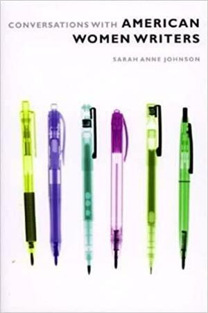 Conversations With American Women Writers by Sarah Anne Johnson