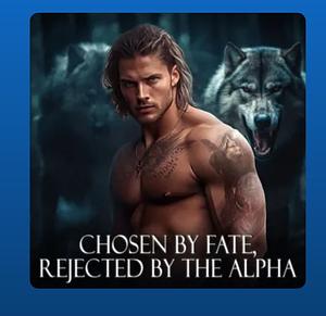 Chosen by Fate, Rejected by the Alpha: Book 1 by Deni Chance