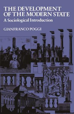 The Development of the Modern State: A Sociological Introduction by Gianfranco Poggi