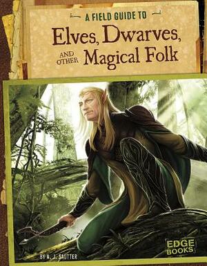 A Field Guide to Elves, Dwarves, and Other Magical Folk by 