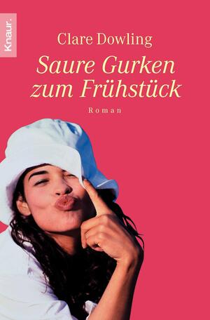 Saure Gurken zum Frühstück by Clare Dowling