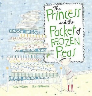 The Princess and the Packet of Frozen Peas by Sue deGennaro, Tony Wilson