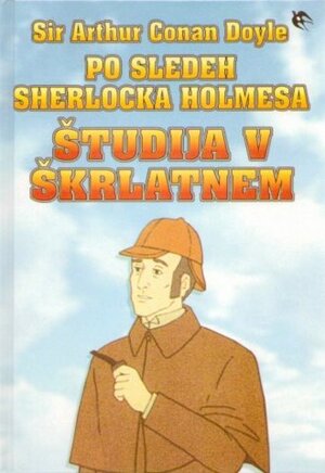 Po sledeh Sherlocka Holmesa: Študija v škrlatnem by Arthur Conan Doyle