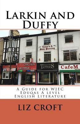 Larkin and Duffy: A Guide for WJEC Eduqas A level English Literature by Liz Croft