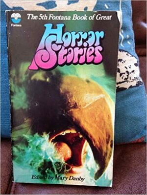 The 5th Fontana Book of Great Horror Stories by Alfred McClelland Burrage, E.F. Benson, W.W. Jacobs, William Sansom, R. Chetwynd-Hayes, Mary Danby, Henry Kuttner, Roald Dahl, Daphne du Maurier, Guy de Maupassant, Shirley Jackson, Monica Dickens, Ray Bradbury, H.G. Wells