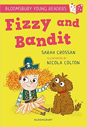 Fizzy and Bandit: A Bloomsbury Young Reader (Bloomsbury Young Readers) by Sarah Crossan