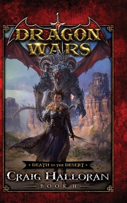 Death in the Desert: Dragon Wars - Book 11 by Craig Halloran