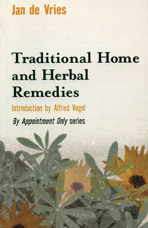 Traditional Home and Herbal Remedies by Jan de Vries, Alfred Vogel