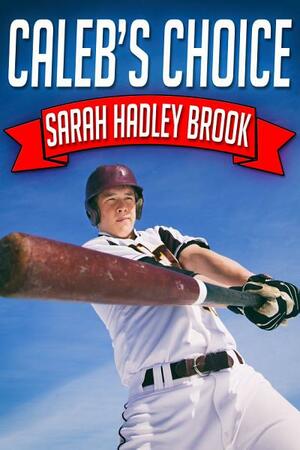 Caleb's Choice by Sarah Hadley Brook