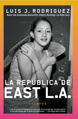 Republica de East La, La: Cuentos by Luis J. Rodriguez